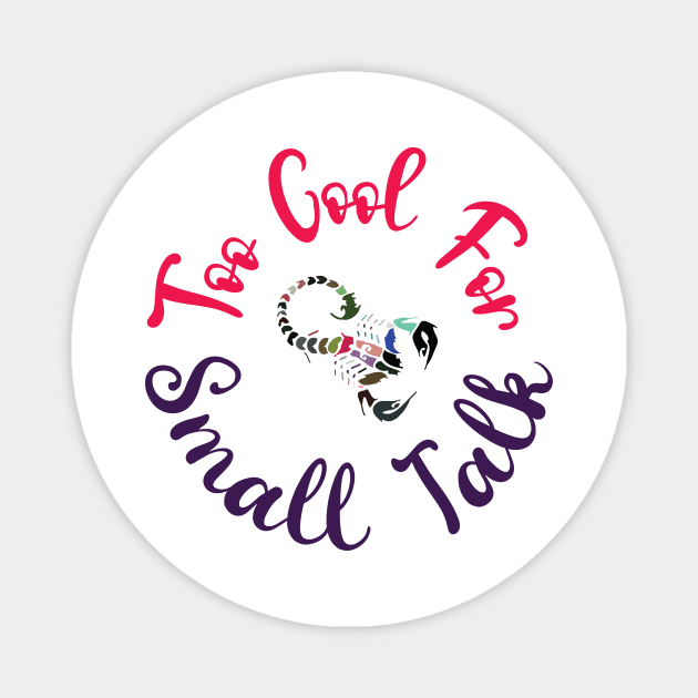 SCORPIO: TOO COOL FOR SMALL TALK Magnet by OssiesArt